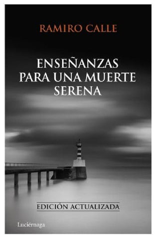 ENSEÑANZAS PARA UNA MUERTE SERENA.. | Ramiro Calle