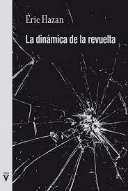 LA DINAMICA DE LA REVUELTA.. | Eric  Hazan