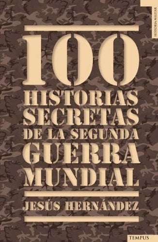 100 HISTORIAS SECRETAS DE LA SEGUNDA GUERRA MUNDIAL | Jesus Hernandez