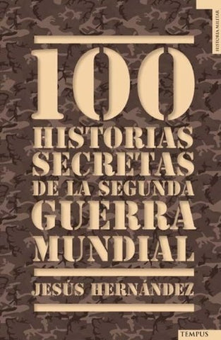 100 HISTORIAS SECRETAS DE LA SEGUNDA GUERRA MUNDIAL | Jesus Hernandez