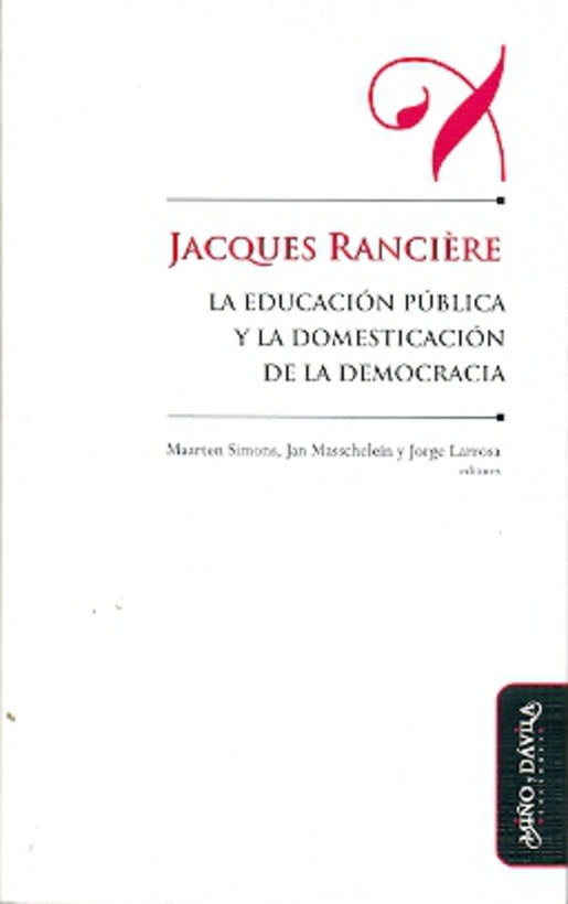 Jacques Rancière, la educación pública y la domesticación de la democracia | Simons, Masschelein