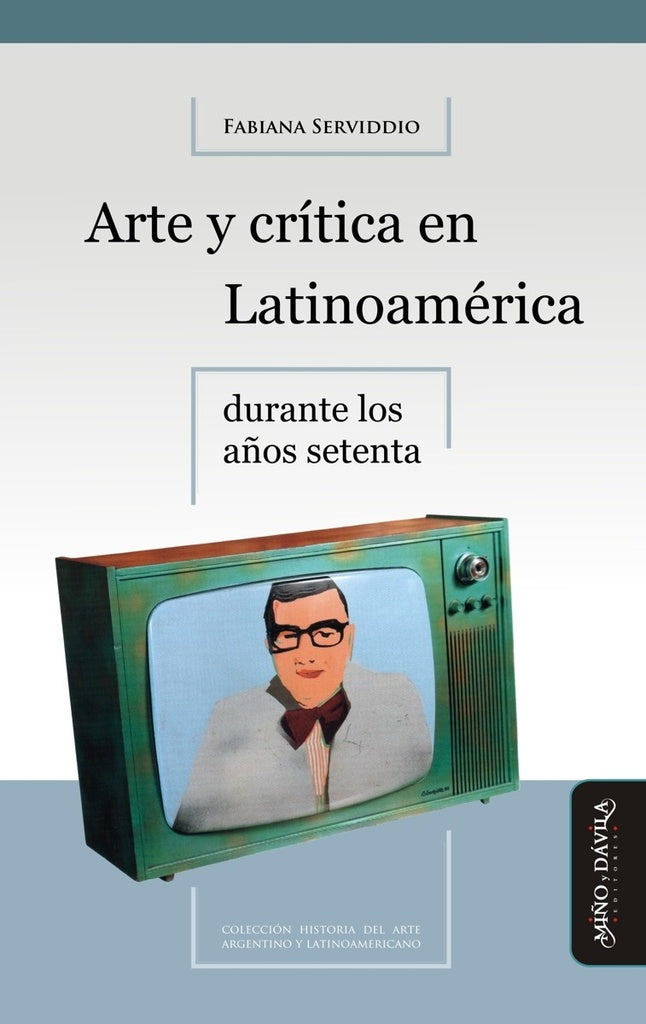 Arte y crítica en Latinoamérica durante los años setenta | Fabiana Serviddio