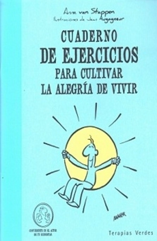 Cuaderno de ejercicios para cultivar la alegria de vivir | Anne  Van Stappen