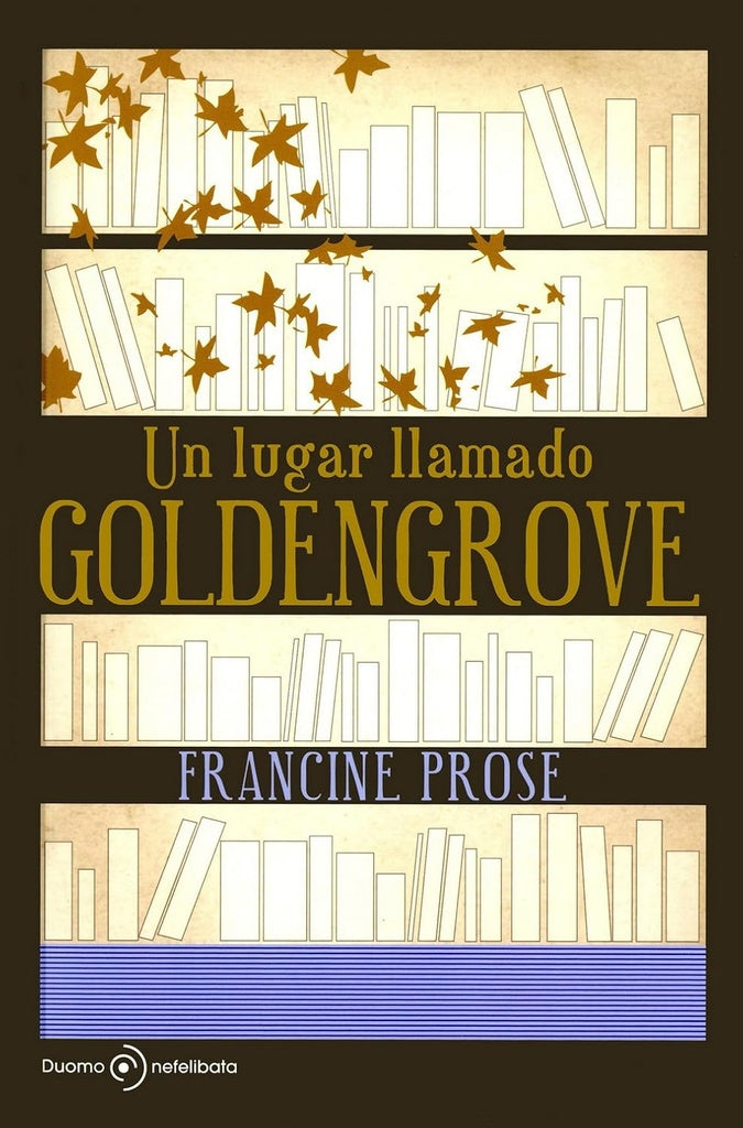 UN LUGAR LLAMADO GOLDENGROVE*.. | Francine Prose