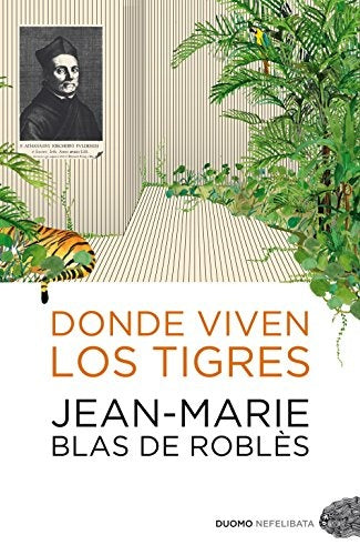 DONDE VIVEN LOS TIGRES.. | jean marie blas de robles