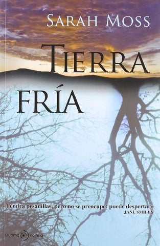 TIERRA FRIA.. | Sarah Moss