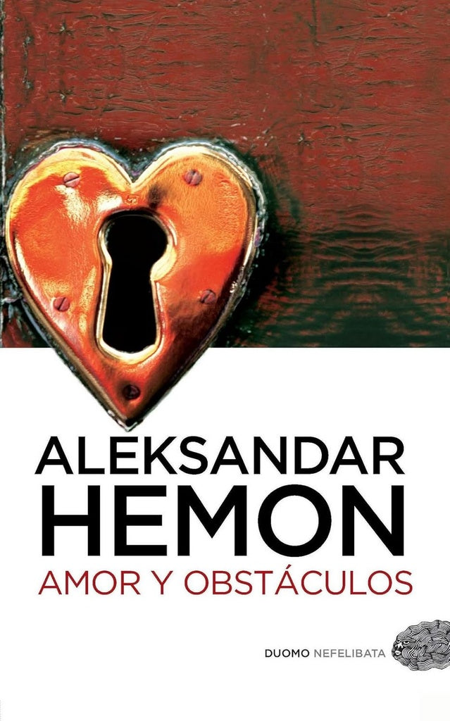 Amor y obstaculos | Aleksandar Hemon