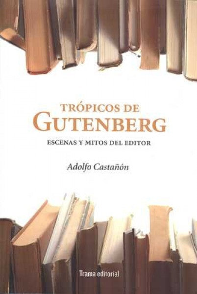 Trópicos de Gutenberg | Adolfo Castañon