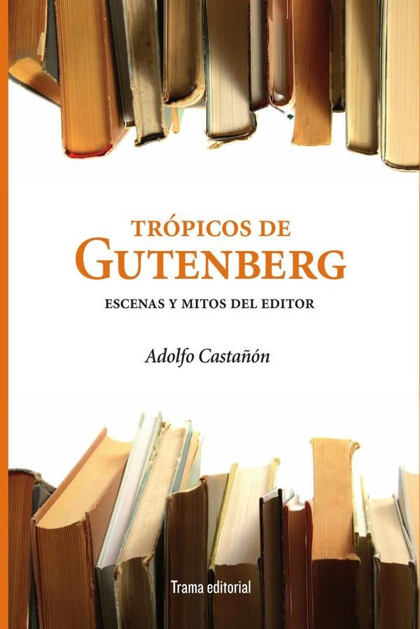 Trópicos de Gutenberg | Adolfo Castañón