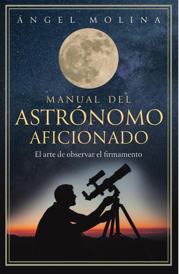 Manual del astrónomo aficionado | Miguel Molina, Molina