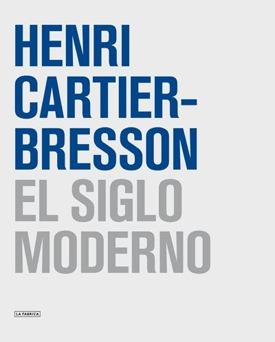 H. CARTIER BRESSON: EL SIGLO MODERNO | PETER GALASSI