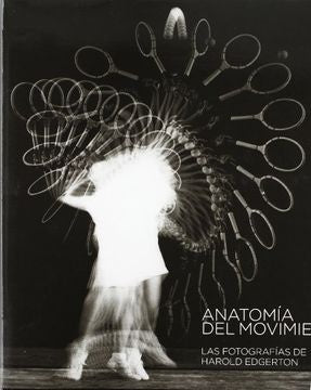 ANATOMIA DEL MOVIMIENTO (CON DETALLES).. | HAROLD EDGERTON
