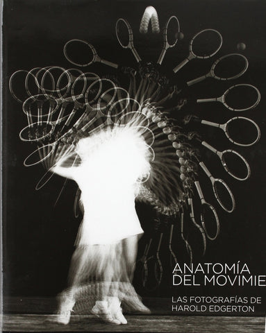 ANATOMIA DEL MOVIMIENTO (CON DETALLES).. | HAROLD EDGERTON