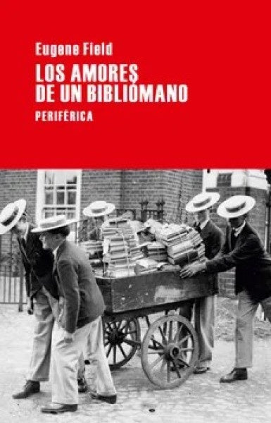 Los amores de un bibliómano | Eugene  Field