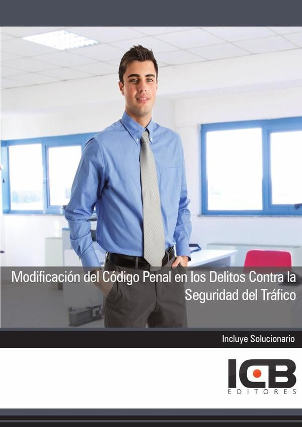 Modificación del Código Penal en los Delitos Contra la Seguridad del Tráfico | ICB Editores