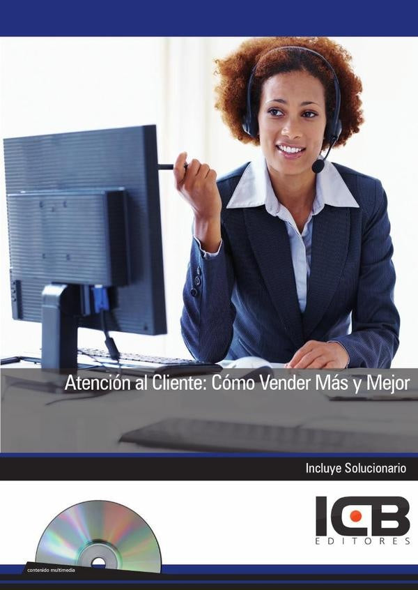 Atención al Cliente: Cómo Vender Más y Mejor | ICB Editores