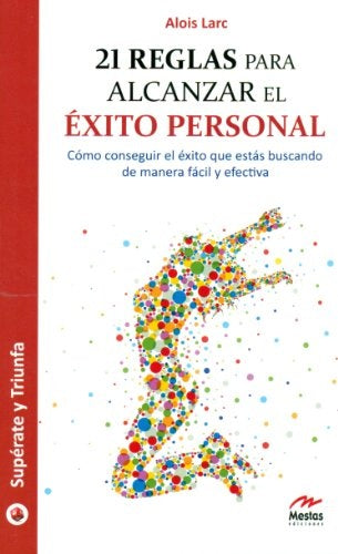 21 REGLAS PARA ALCANZAR EL ÉXITO PERSONAL | ALOIS LARC