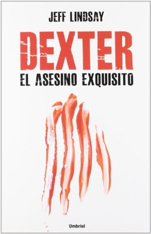 DEXTER EL ASESINO EXQUISITO.. | JeffryP. Lindsay