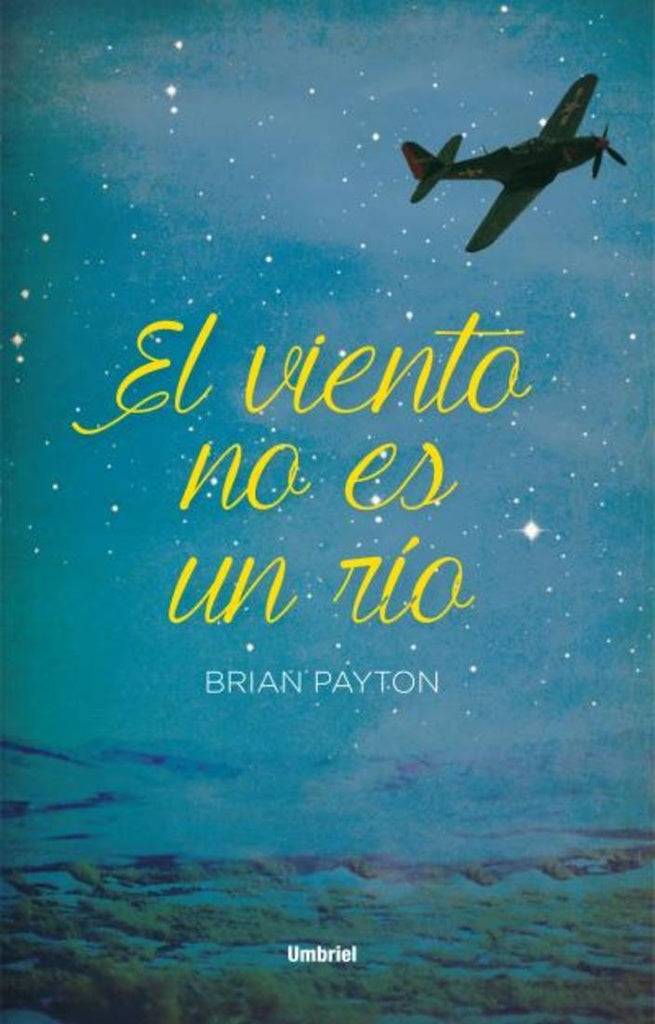 EL VIENTO NO ES UN RIO | BRIAN  PAYTON