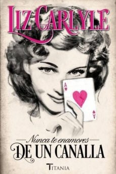 NUNCA TE ENAMORES DE UN CANALLA* | Liz  Carlyle
