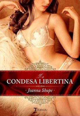 LA CONDESA LIBERTINA.. | Joanna Shupe