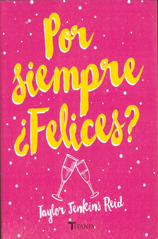 Por siempre  ¿Felices? | TAYLOR  JENKINS REID