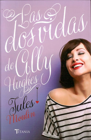 LAS DOS VIDAS DE ALLY HUGHES | JULES MOULIN