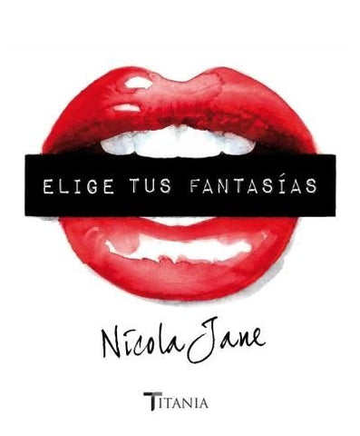 ELIGE TUS FANTASIAS | Marta ; Jane  Nicola ; Borrego  María Cristina Olm