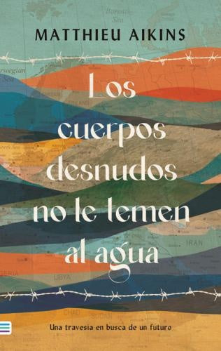 LOS CUERPOS DESNUDOS NO LE TEMEN AL AGUA.. | MATTHIEU  AIKINS