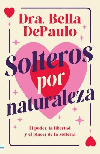 SOLTEROS POR NATURALEZA.. | BELLA DEPAULO