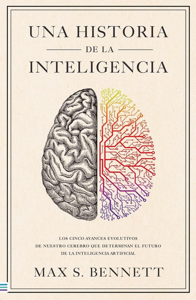 UNA HISTORIA DE LA INTELIGENCIA | MAX S. BENNETT