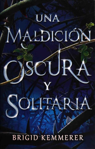 UNA MALDICIÓN OSCURA Y SOLITARIA* | Brigid Kemmerer