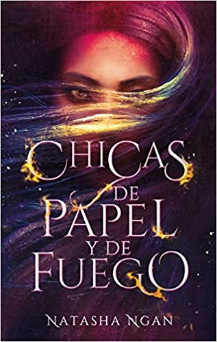 CHICAS DE PAPEL Y FUEGO* | NATASHA NGAN