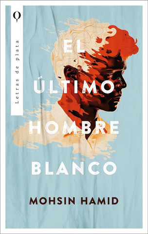 EL ÚLTIMO HOMBRE BLANCO.. | Mohsin  Hamid