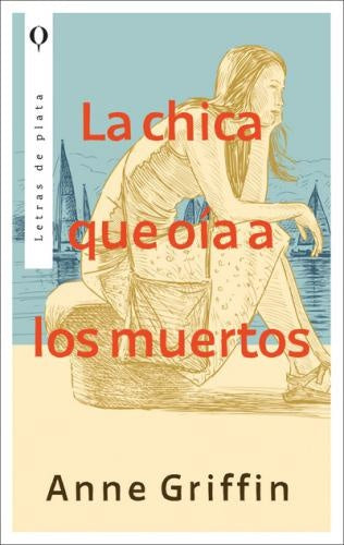 La chica que oía a los muertos  | Anne Griffin