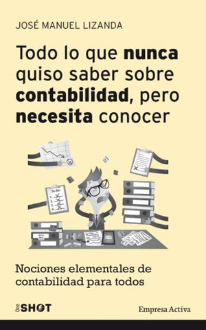 TODO LO QUE NUNCA QUISO SABER SOBRE CONTABILIDAD, PERO NECESITA CONOCER | M. Lizán
