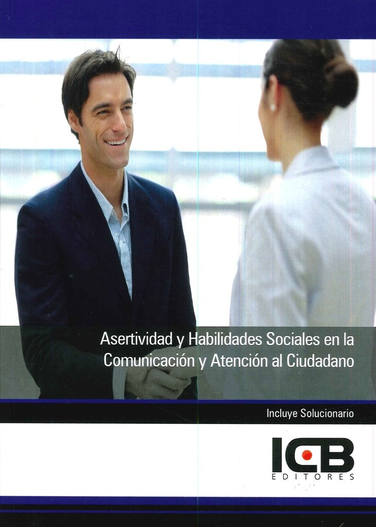 Asertividad y Habilidades Sociales en la Comunicación y Atención al Ciudadano | ICB Editores