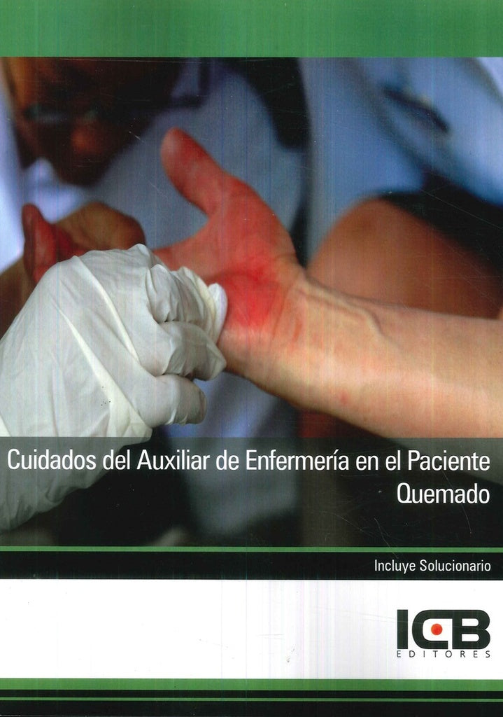 Cuidados del Auxiliar de Enfermería en el Paciente Quemado | ICB Editores