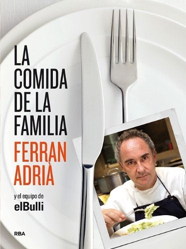 LA COMIDA DE LA FAMILIA  | Ferran  Adriá