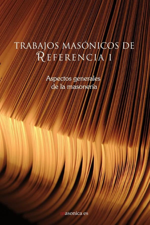 Trabajos masónicos de referencia I | Varios autores Varios autores