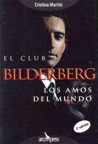 El Club Bilderberg: Los Amos del Mundo | Cristina Martin
