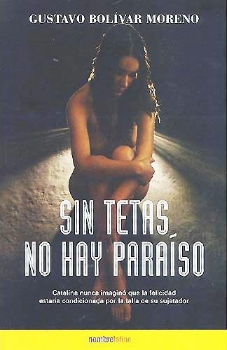 SIN TETAS NO HAY PARAISO  | Gustavo bolivar moreno