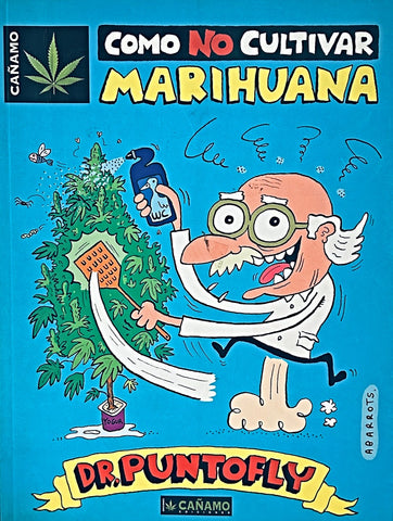 COMO NO CULTIVAR MARIHUANA.. | DR. PUNTOFLY