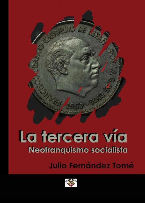 El socialismo neofranquista como tercera vía  | Julio Fernández Tomé