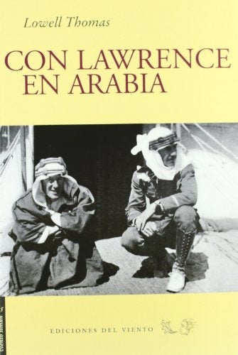 Con Lawrence en Arabia | Lowell Thomas