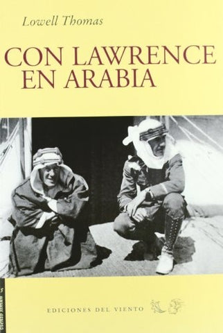 Con Lawrence en Arabia | Lowell Thomas