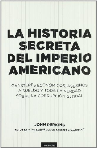 La historia secreta del imperio americano (Spanish Edition) | John, Perkins