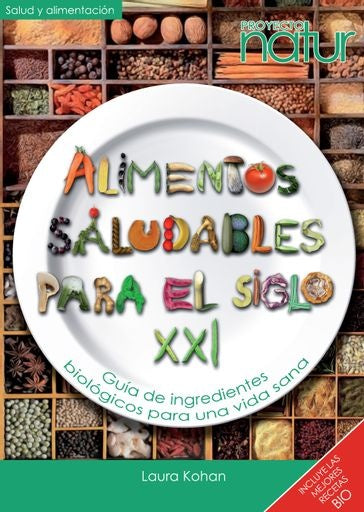 Alimentos saludables para el siglo XXI | Laura  Kohan