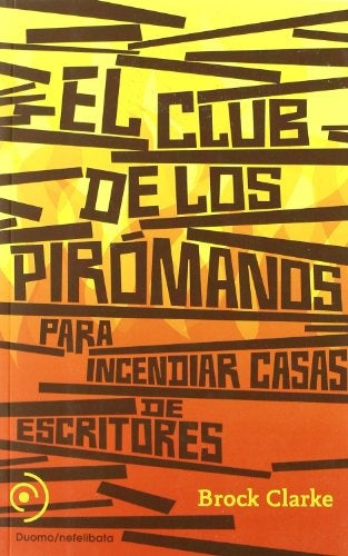 El club de los piromanos | Brock  Clarke