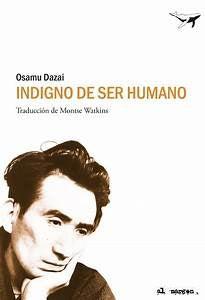 INDIGNO DE SER HUMANO.. | OSAMU DAZAI